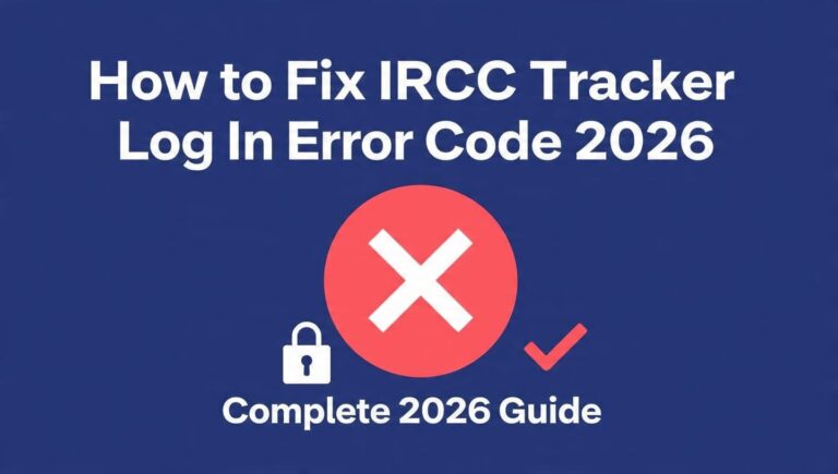How to Fix IRCC Tracker Log In Error Code 2026